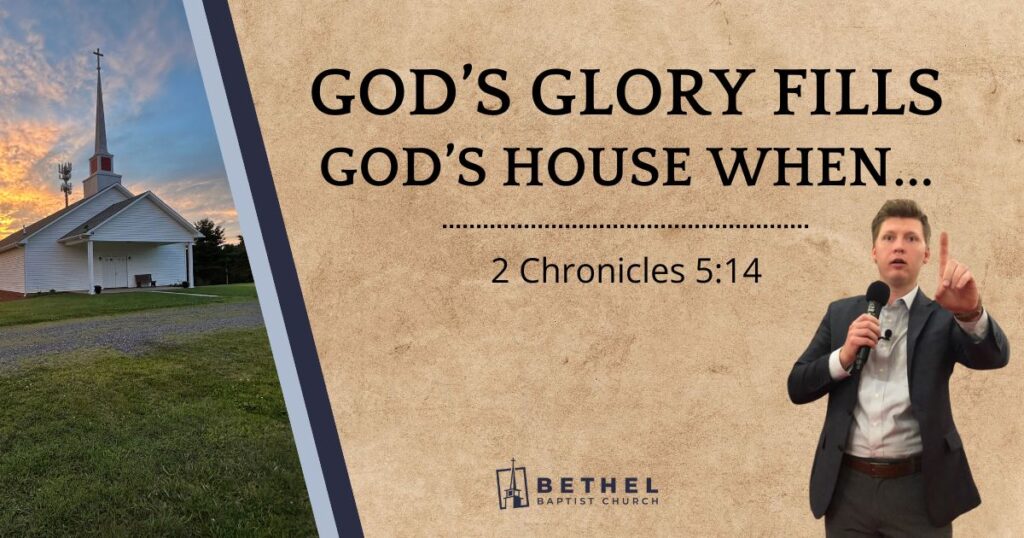 “God’s Glory Fills God’s House When…”