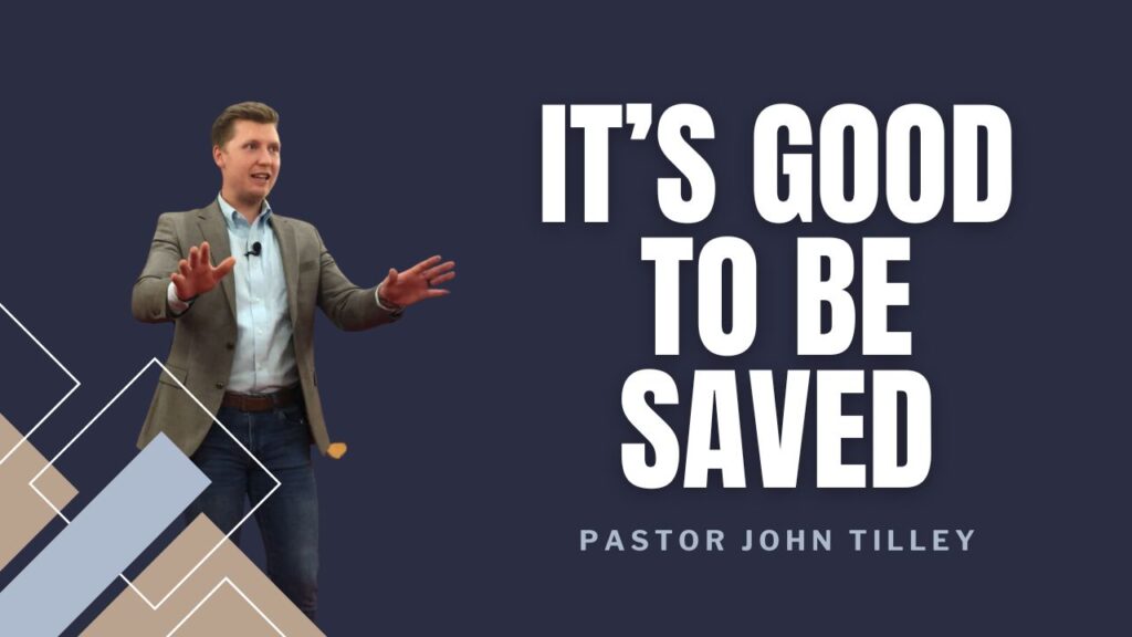 “It’s Good to be Saved”