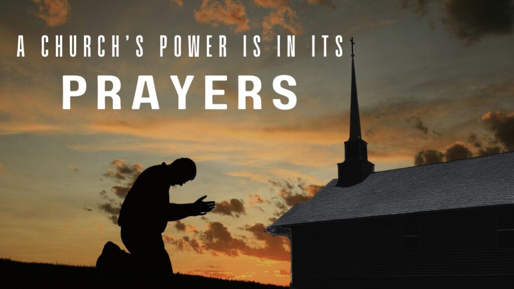 “A Church’s Power is in its Prayers”