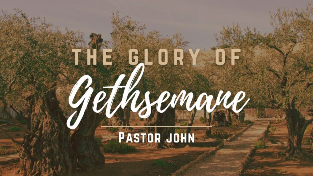 “The Glory of Gethsemane”