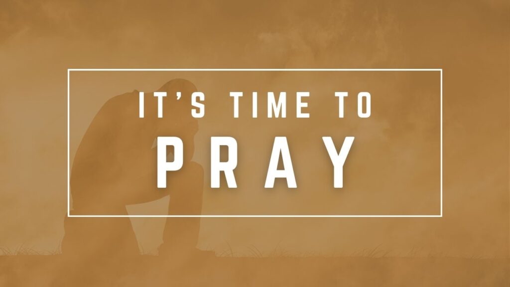 “It’s Time to Pray”